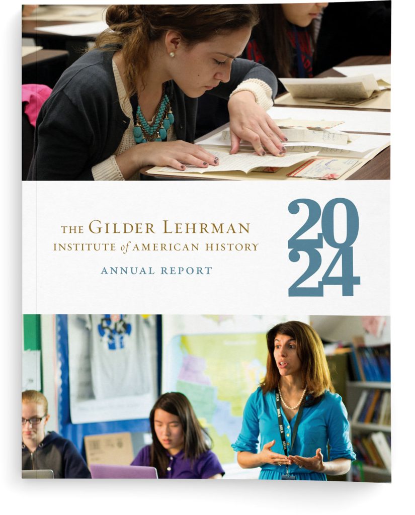 The redesigned cover of the 2024 Gilder Lehrman Institute of American History Annual Report features students and a teacher engaged in history activities.