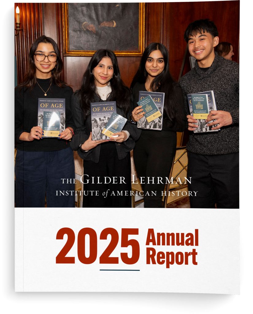 Four young adults holding books stand in front of a wooden wall, representing the students whose stories shape our history. Text on the image reads “2025 Annual Report, The Gilder Lehrman Institute of American History,” highlighting our redesigned annual report.
